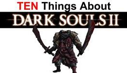 10 Things You Don’t Know About Dark Souls 2 (Part 2)
