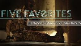 Five Favorites: Badass Female Protagonists
