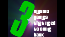 3 classic games that need to come back