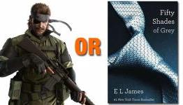 Who said it: Metal Gear Solid or 50 Shades of Grey?