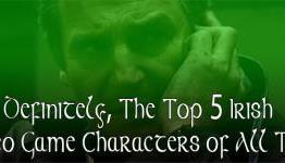 Definitely, The Top 5 Irish Video Game Characters of All Time