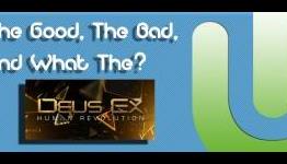 The Good, The Bad, And What The?: Adam Jensen from Deus Ex: Human Revolution