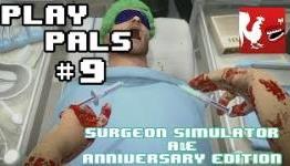 Play Pals #9 – Surgeon Simulator A&E Anniversary Edition
