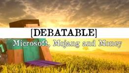 Debatable: Microsoft, Mojang and Money