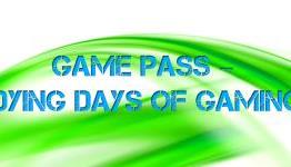 Game Pass – Dying Days of Gaming