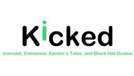 Kicked: Ironcast, Eminence, and Black Hat
