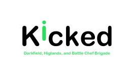 Kicked: Darkfield, Highlands, and Battle Chef Brigade