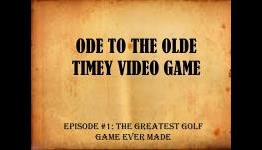 GFTV’s Ode To The Olde Timey Video Game Episode #1: The Greatest Golf Game Ever Made