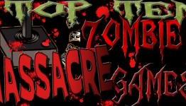 Top Ten Zombie Massacre Games