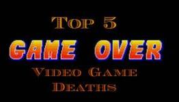 I Love the Way You Die-Top 5 Video Game Deaths