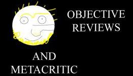 Objective Review and Metacritic