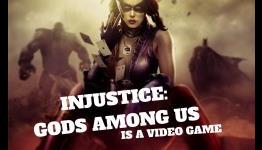 Injustice: Gods Among Us… Is A Video Game