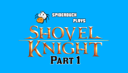 Spiderduck Plays Shovel Knight Part 1
