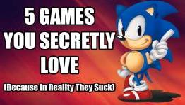 5 Games You Secretly Love (Because In Reality They Suck)