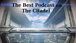 The Best Podcast on the Citadel, Ep. 32