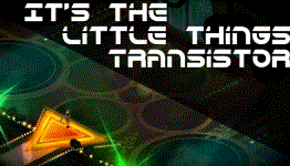 It’s the little things: Transistor