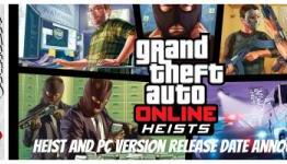 Video Games – Announcement – Release Dates for Heist and PC Version of GTA V