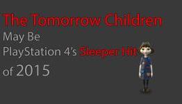 Opinion: The Tomorrow Children may be PlayStation 4’s Sleeper Hit of 2015