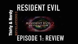 Resident Evil Revelations 2: Episode 1: Video Review | Thirty & Nerdy