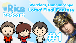 Rice Digital Podcast Warriors, Danganronpa, Lotsa’ Final Fantasy