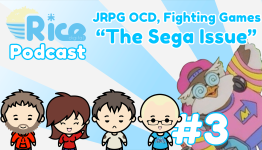 Rice Digital Podcast: JRPG OCD, Fighting Games, “The Sega Issue”