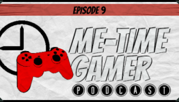 Me-Time Gamer Podcast – Episode 9