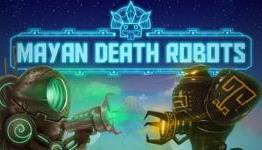 Mayan Death Robots Preview – The Gamers Lounge