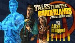 Tales from the Borderlands Episode 2: Atlus Mugged Review | High Score Reviews