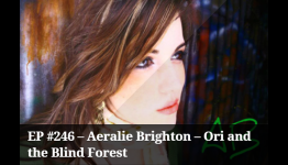 EP #246 – Aeralie Brighton – Ori and the Blind Forest