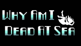 Mysterious ‘Why Am I Dead At Sea’ Set for May Launch