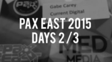 PAX East 2015: Days 2 and 3 – Good Riddance (Time Of Your Life)