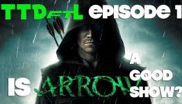 TTDftL Ep. 1 – Is CW’s Arrow a Good Show?