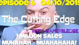 Cutting Edge with Gamersledge Ep. 6, 04/10/15 – How Do You Sell 1 Million Games?