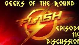 Geeks of the Round | The Flash Episode 119 Discussion Vidcast