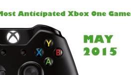 Most Anticipated Xbox One Games Coming in May 2015