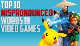 Top Ten Mispronounced Words in Gaming