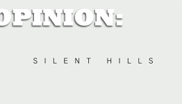 Casualty in Gaming: Silent Hills & P.T.