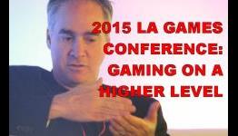 2015 L.A. Games Conference:Gaming on a Higher Level