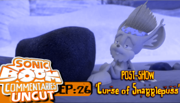 Sonic Boom Commentaries Uncut: Ep 26 Post-Show – “Curse Of Snagglepuss”