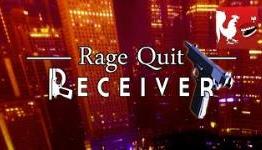Rage Quit – Receiver