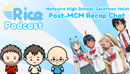 Rice Digital Podcast: Natsuiro High School, Splatoon Heist, Post-MCM Recap Chat