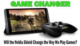 Game Changer: Will Nvidia’s Shield Change the Way We Play Games?