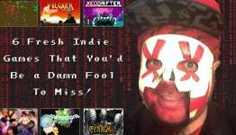 Six Fresh Indie Games That You’d Be a Damn Fool to Miss