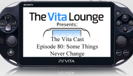 The Vita Cast Episode 80: Some Things Never Change
