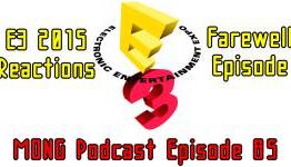 MONG Podcast – 85 – E3 Reactions – Farewell Episode