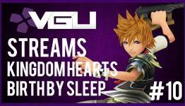 VGU Streams: Kingdom Hearts Birth By Sleep – Episode 10: The Birds