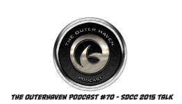 The Outerhaven Podcast # 70 – SDCC 2015 Talk