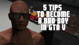 5 Tips to Become a Bad Boy in GTA V