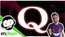 IM PLAYIN… Q  (Lets Play)