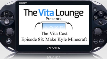 The Vita Cast Episode 88: Make Kyle Minecraft